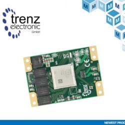 Mouser Electronics Announces Global Agreement with Trenz Electronic to Distribute Industrial-Grade Xilinx-Based SoMs
