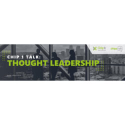 Chip 1 Talk: Thought Leadership