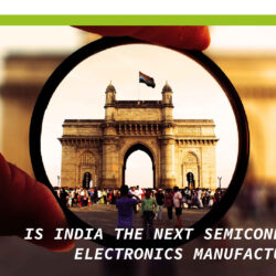 Is India the next semiconductor and electronics manufacturing hub?